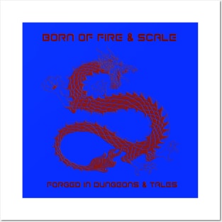 Dragon - Born of Fire & Scale Posters and Art